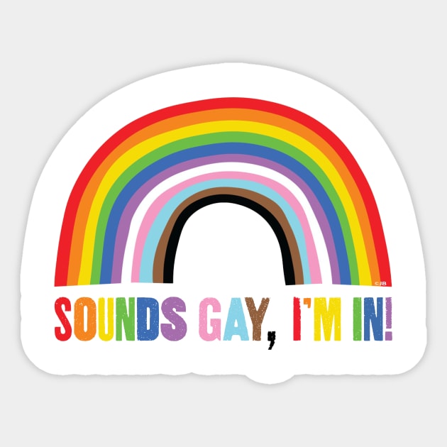 Sounds Gay - I'm In Sticker by Pickledjo